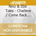 Nino & Ebb Tides - Charlene / Come Back My Baby cd