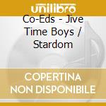 Co-Eds - Jive Time Boys / Stardom cd