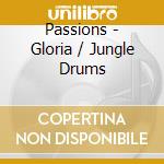 Passions - Gloria / Jungle Drums cd