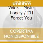 Videls - Mister Lonely / I'Ll Forget You cd