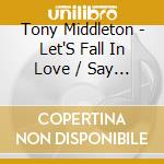 Tony Middleton - Let'S Fall In Love / Say Yeah cd