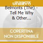 Belmonts (The) - Tell Me Why & Other Favorites cd musicale di Belmonts