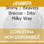 Jimmy / Beavers Briscoe - Into Milky Way cd