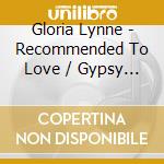 Gloria Lynne - Recommended To Love / Gypsy Boy cd musicale di Gloria Lynne