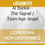 Al Barkle - The Signal / Teen-Age Angel cd