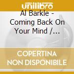 Al Barkle - Coming Back On Your Mind / Unemployed cd musicale di Al Barkle