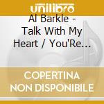 Al Barkle - Talk With My Heart / You'Re The One cd