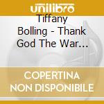 Tiffany Bolling - Thank God The War Is Over cd musicale di Tiffany Bolling
