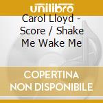Carol Lloyd - Score / Shake Me Wake Me