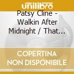 Patsy Cline - Walkin After Midnight / That Wonderful Someone cd