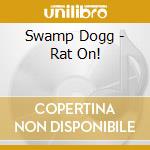 Swamp Dogg - Rat On! cd musicale di Swamp Dogg