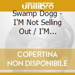 Swamp Dogg - I'M Not Selling Out / I'M Buying In cd