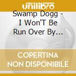 Swamp Dogg - I Won'T Be Run Over By Same Train Twice / God Bles cd