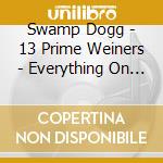 Swamp Dogg - 13 Prime Weiners - Everything On It: Best Of Swamp cd