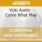 Vicki Austin - Come What May