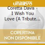 Coretta Davis - I Wish You Love (A Tribute To Gloria Lynne) cd
