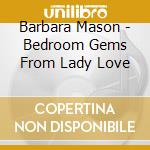 Barbara Mason - Bedroom Gems From Lady Love cd