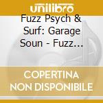 Fuzz Psych & Surf: Garage Soun - Fuzz Psych & Surf: Garage Sounds Of The 60's / Var cd