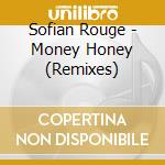 Sofian Rouge - Money Honey (Remixes) cd