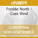 Freddie North - Cuss Wind cd