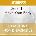 Zone 1 - Move Your Body cd