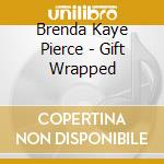 Brenda Kaye Pierce - Gift Wrapped cd