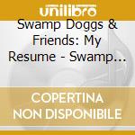 Swamp Doggs & Friends: My Resume - Swamp Doggs & Friends: My Resume cd