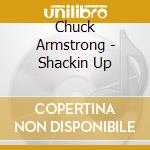 Chuck Armstrong - Shackin Up cd