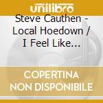 Steve Cauthen - Local Hoedown / I Feel Like Thanking Everyone cd