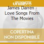 James Darren - Love Songs From The Movies cd musicale di James Darren