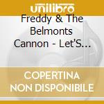 Freddy & The Belmonts Cannon - Let'S Put The Fun Back In Rock N Roll / Your Mama cd musicale di Freddy & The Belmonts Cannon