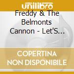 Freddy & The Belmonts Cannon - Let'S Put The Fun Back In Rock N Roll / Your Mama cd