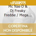 Mc Nas-D & Dj Freaky Freddie / Mega Mix Warrior - Homey Don'T Play That / Bass That Tune Ii cd