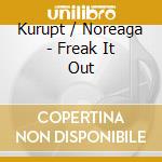 Kurupt / Noreaga - Freak It Out cd musicale di Kurupt / Noreaga