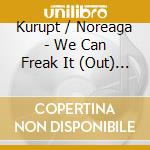 Kurupt / Noreaga - We Can Freak It (Out) (East Coast Remix) cd musicale di Kurupt / Noreaga
