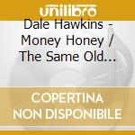 Dale Hawkins - Money Honey / The Same Old Way cd