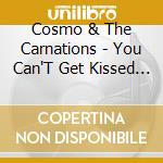 Cosmo & The Carnations - You Can'T Get Kissed (When You Twist) / I'M A cd