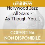 Hollywood Jazz All Stars - As Though You Didn'T Care / Blue Monday cd
