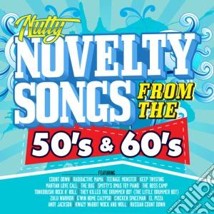 Nutty Novelty Songs From The 50'S & 60'S / Various cd musicale