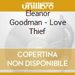 Eleanor Goodman - Love Thief cd