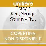 Tracy / Kerr,George Spurlin - If You Could Read My Mind / Don'T Fight The Feelin cd