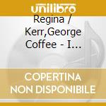 Regina / Kerr,George Coffee - I Need To See You Again / The Closer I Get To You cd musicale di Regina / Kerr,George Coffee