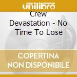 Crew Devastation - No Time To Lose cd