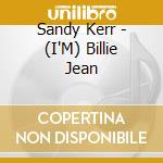 Sandy Kerr - (I'M) Billie Jean cd