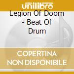 Legion Of Doom - Beat Of Drum cd