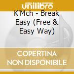 K'Mch - Break Easy (Free & Easy Way) cd