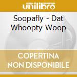 Soopafly - Dat Whoopty Woop cd
