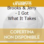 Brooks & Jerry - I Got What It Takes cd