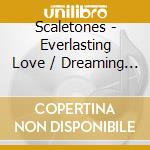 Scaletones - Everlasting Love / Dreaming & Dreaming cd