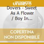 Dovers - Sweet As A Flower / Boy In My Life cd